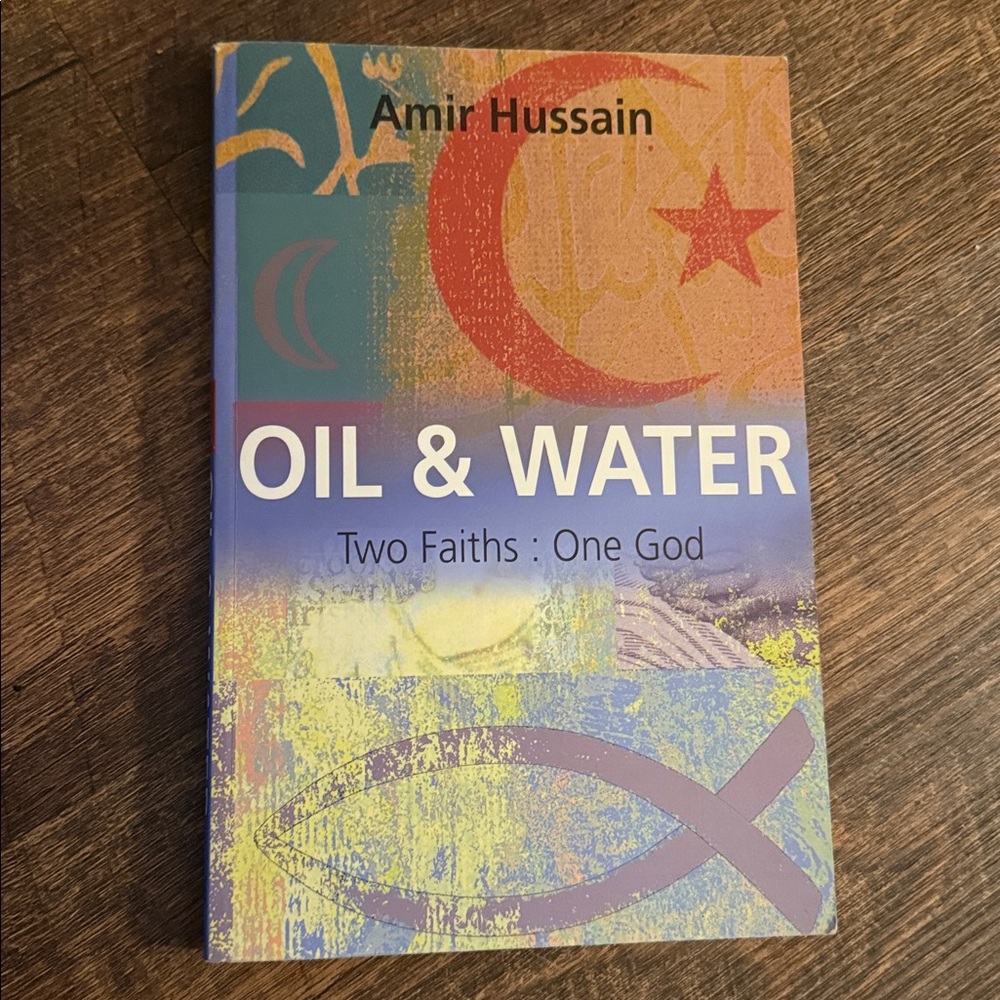 Oil & Water: Two Faiths, One God Book